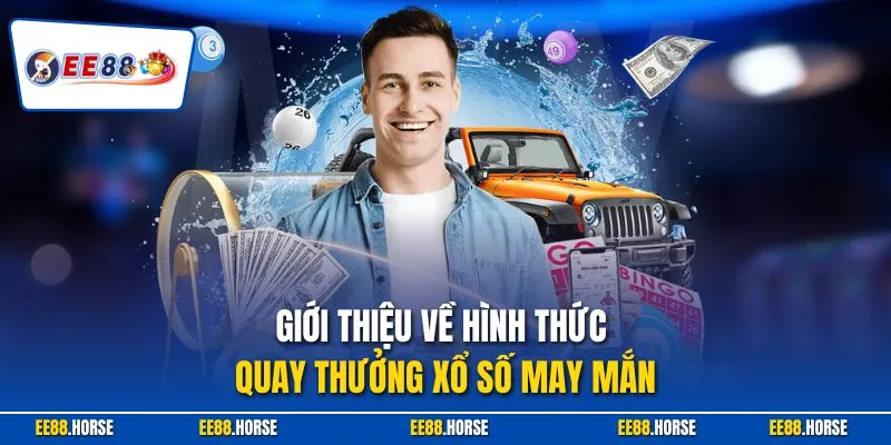 Giới thiệu về hình thức quay thưởng xổ số may mắn 