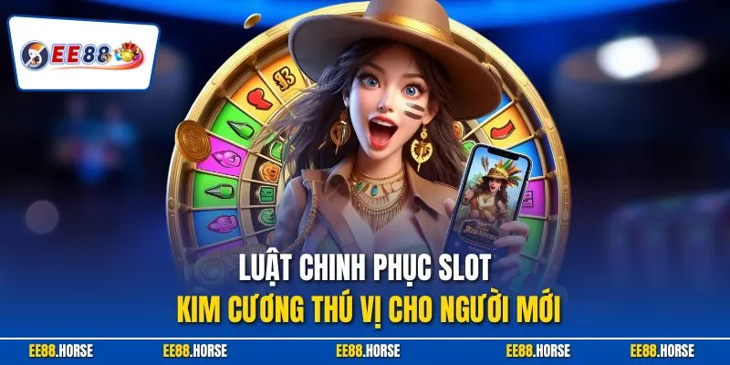 Luật chinh phục slot kim cương thú vị cho người mới