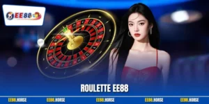 Roulette EE88 – Tận Hưởng Không Gian Giải Trí Đẳng Cấp