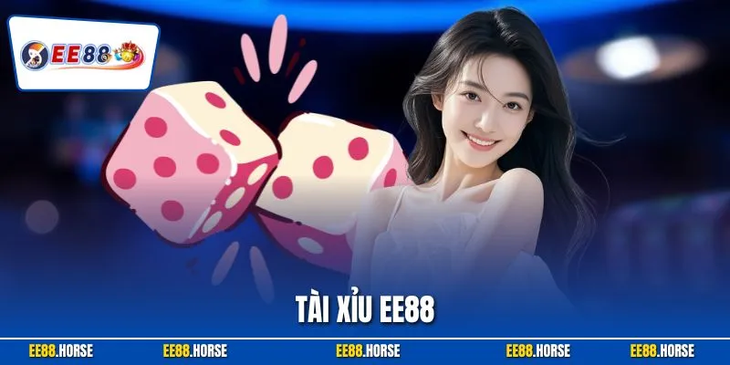 Tài Xỉu EE88 – Cá Cược Đơn Giản Nhận Thưởng Lớn 2026