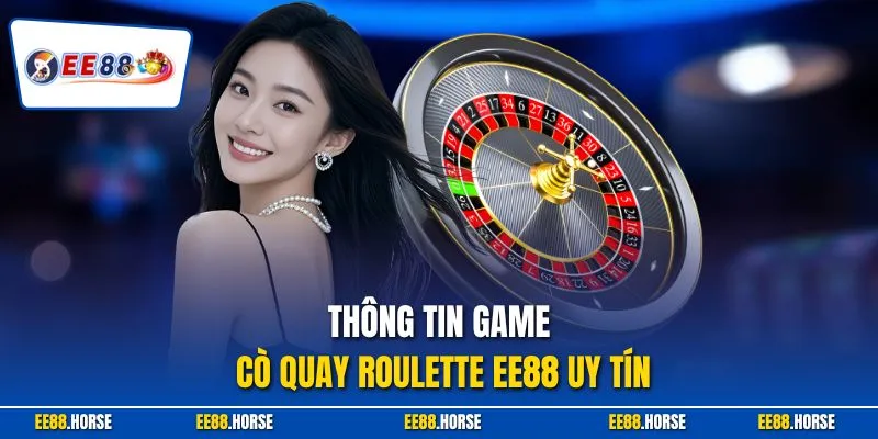 Thông tin game cò quay Roulette EE88 uy tín