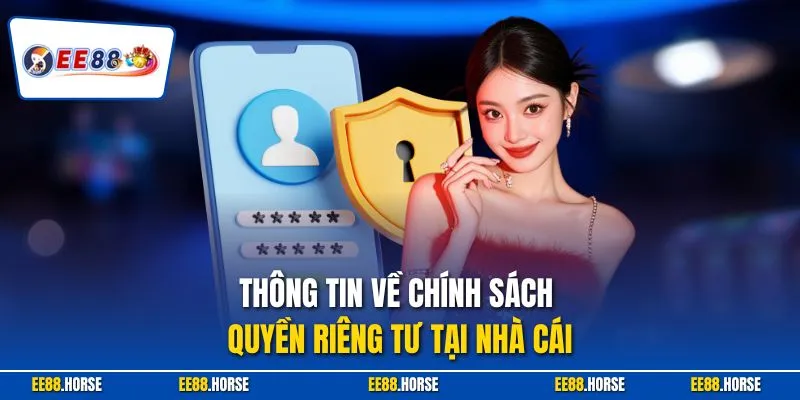Thông tin về chính sách quyền riêng tư tại nhà cái