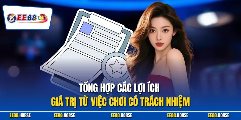 Tổng hợp các lợi ích giá trị từ việc chơi có trách nhiệm