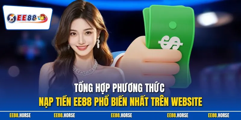 Tổng hợp phương thức nạp tiền EE88 phổ biến nhất trên website